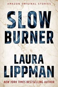 Slow Burner by Laura Lippman