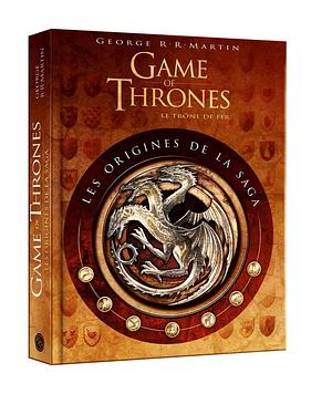 Game of Thrones : Les Origines de la saga  by George R.R. Martin