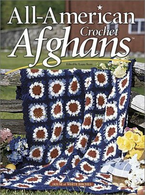All-American Crochet Afghans by Laura Scott