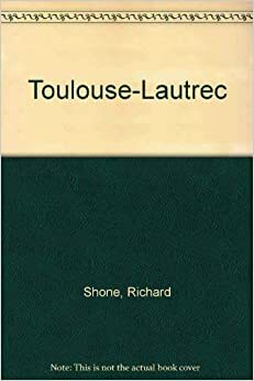 Toulouse-Lautrec by Richard Shone