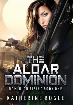 The Aldar Dominion by Katherine Bogle