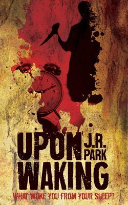 Upon Waking by J. R. Park
