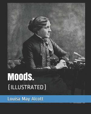 Moods.: (illustrated) by Louisa May Alcott