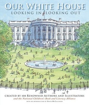 Our White House: Looking In, Looking Out by National Children's Book and Literacy Alliance, David McCullough