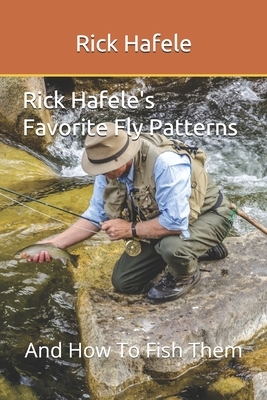 Rick Hafele's Favorite Fly Patterns by Rick Hafele