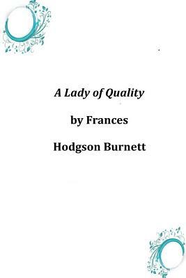 A Lady of Quality by Frances Hodgson Burnett
