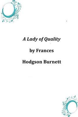 A Lady of Quality by Frances Hodgson Burnett