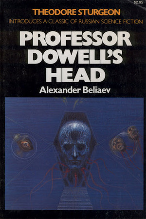 Professor Dowell's Head by Theodore Sturgeon, Antonina W. Bouis, Alexander Belyaev