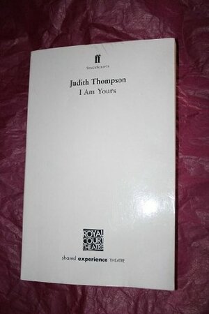 I Am Yours by Judith Thompson