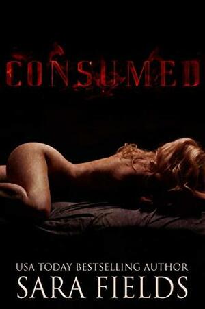 Consumed by Sara Fields