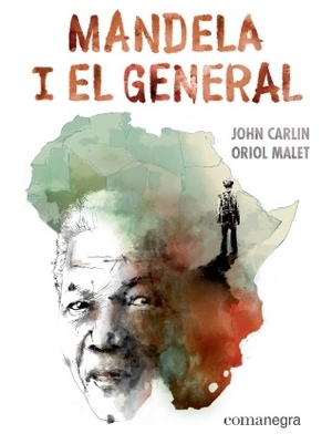 Mandela i el general by Oriol Malet, John Carlin