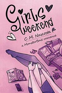 Girls Weekend by C.M. Nascosta