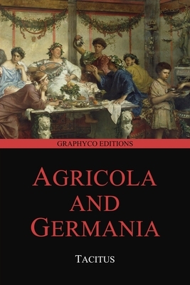 Agricola and Germania (Graphyco Editions) by Tacitus