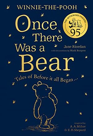 Once There Was a Bear: Tales of Before It All Began by A.A. Milne, Jane Riordan