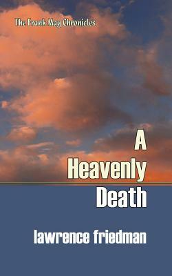 A Heavenly Death by Lawrence Friedman