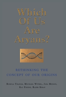 Which of Us Are Aryans?: Rethinking the Concept of O Ur Origins by Romila Thapar