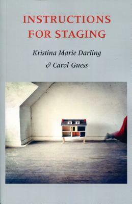 Instructions for Staging by Carol Guess, Kristina Marie Darling