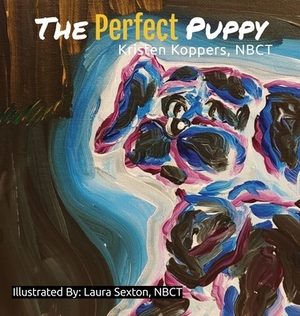 The Perfect Puppy by Kristen Koppers