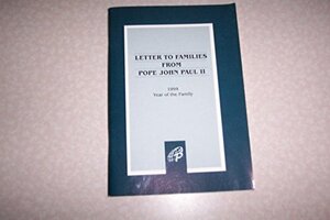 Letter To Families From Pope John Paul II: 1994 Year Of The Family by Pope John Paul II