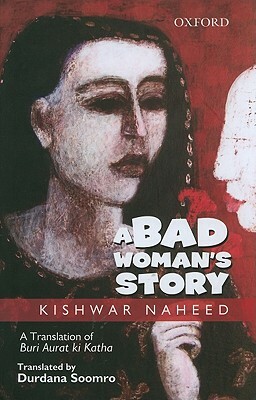 A Bad Woman's Story: A Translation of Buri Aurat KI Katha by Kishwar Naheed
