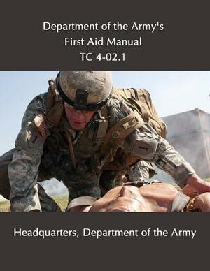 Department of the Army's First Aid Manual: Tc 4-02.1 by Department Of the Army