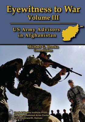 Eyewitness to War - Volume III: US Army Advisors in Afghanistan by Michael G. Brooks