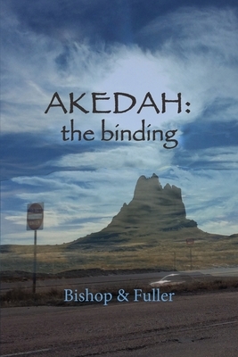 Akedah: the Binding by Elizabeth Fuller, Conrad Bishop