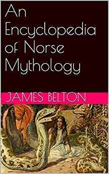 An Encyclopedia of Norse Mythology by James Hampton Belton