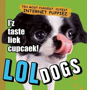 LOLdogs: Teh Most Funyest, Cutest Internet Puppiez by Ulysses Press