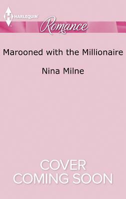 Marooned With The Millionaire by Nina Milne