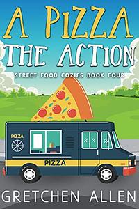 A Pizza the Action by Gretchen Allen