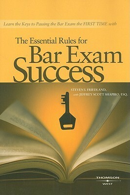 The Essential Rules for Bar Exam Success by Jeffrey Scott Shapiro, Steven I. Friedland