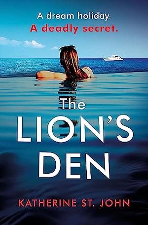 The Lion's Den: the 'impossible to Put Down' Must-Read Gripping Thriller Of 2020 by Katherine St. John