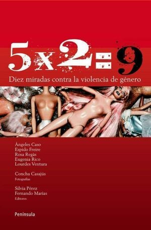 5x2=9: diez miradas contra la violencia de género by PEREZ SILVIA MARIAS FERNANDO