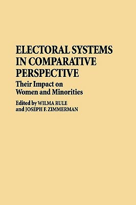 Electoral Systems in Comparative Perspective: Their Impact on Women and Minorities by Joseph F. Zimmerman