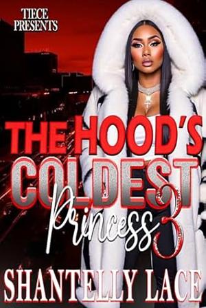 The Hood's Coldest Princess 3 by Shantelly Lace