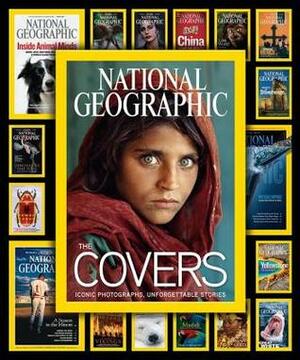 National Geographic The Covers: Iconic Photographs, Unforgettable Stories by Mark Jenkins, Chris Johns