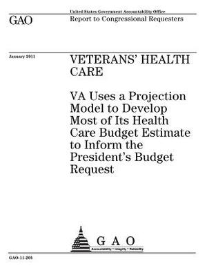 Veterans health care: VA uses a projection model to develop most of its health care budget estimate to inform the Presidents budget request: by U. S. Government Accountability Office