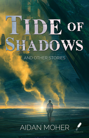 Tide of Shadows and Other Stories by Aidan Moher