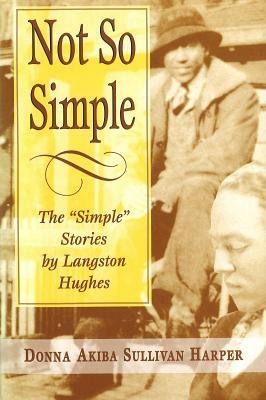 Not So Simple, Volume 1: The Simple Stories by Langston Hughes by Donna Akiba Sullivan Harper