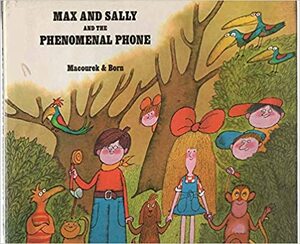 Max and Sally and the Phenomenal Phone by Adolf Born, Miloš Macourek