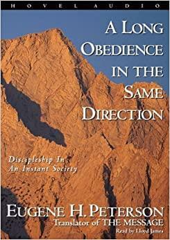 A Long Obedience in the Same Direction: Discipleship in an Instant Society by Eugene H. Peterson