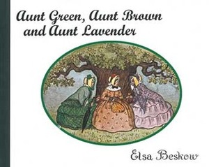 Aunt Green, Aunt Brown and Aunt Lavender by Polly Lawson, Elsa Beskow