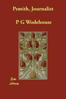 Psmith, Journalist by P.G. Wodehouse