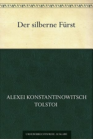 Der Silberne Fürst by Aleksey Konstantinovich Tolstoy