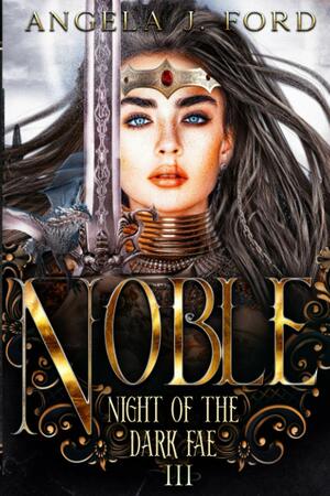 Noble: An Epic Fantasy Trilogy by Angela J. Ford