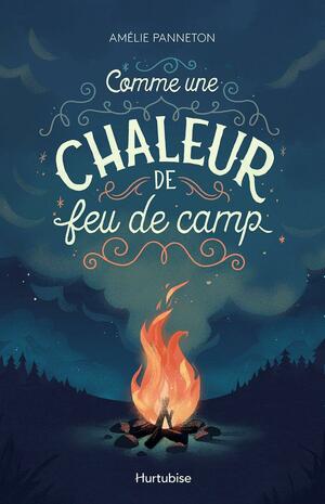 Comme une chaleur de feu de camp by Amélie Panneton