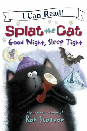 By Rob Scotton Splat the Cat: Good Night, Sleep Tight by Rob Scotton
