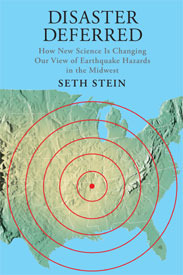 Disaster Deferred: How New Science Is Changing Our View of Earthquake Hazards in the Midwest by Seth Stein