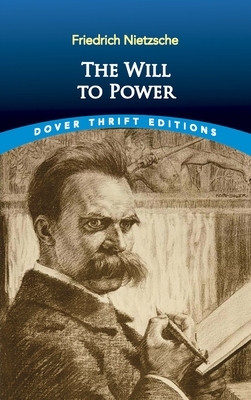 The Will to Power by Friedrich Nietzsche